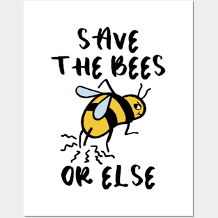 SAVE THE BEES (OR ELSE) Posters and Art